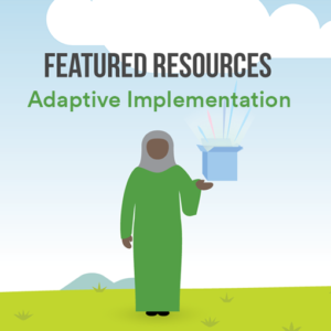 Featured Resources - Adaptive Implementation
